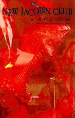 The New Jacobin Club : Sex, Death & Rock'n Roll